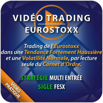 Trading de l’Eurostoxx dans une Tendance  Fortement Haussière et une Volatilité Normale, par lecture seule du Carnet d‘Ordre