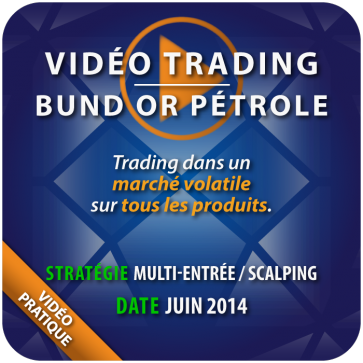 Vidéo Trading Petrole Bund Or Juin 2014