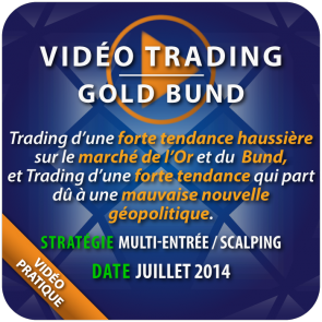 Vidéo Trading Or Bund Juillet 2014